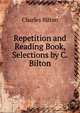 Repetition and Reading Book, Selections by C. Bilton, Charles Bilton 