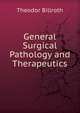 General Surgical Pathology and Therapeutics, Theodor Billroth 