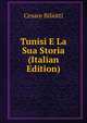 Tunisi E La Sua Storia (Italian Edition), Cesare Biliotti 