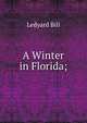 A Winter in Florida;, Ledyard Bill 