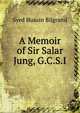 A Memoir of Sir Salar Jung, G.C.S.I., Syed Husain Bilgrami 