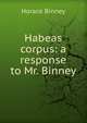 Habeas corpus: a response to Mr. Binney, Horace Binney 