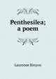 Penthesilea; a poem, Binyon, Laurence, 1869-1943 