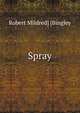 Spray, Robert Mildred] [Bingley 