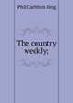 The country weekly;, Phil Carleton Bing 