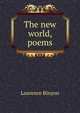 The new world, poems, Binyon, Laurence, 1869-1943 