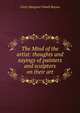 The Mind of the artist: thoughts and sayings of painters and sculptors on their art, Cicely Margaret Powell Binyon 