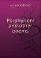 Porphyrion: and other poems, Binyon, Laurence, 1869-1943 
