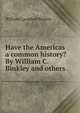 Have the Americas a common history? By William C. Binkley and others., William Campbell Binkley 