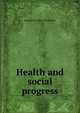 Health and social progress, Rudolph M. 1865-1950 Binder 