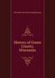 History of Green County, Wisconsin, Helen Maria. [from old catalog] Bingham 