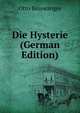 Die Hysterie (German Edition), Otto Binswanger 