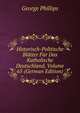 Historisch-Politische Blatter Fur Das Katholische Deutschland, Volume 65 (German Edition), George Phillips 