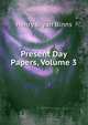 Present Day Papers, Volume 3, Henry Bryan Binns 
