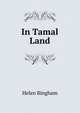 In Tamal Land, Helen Bingham 