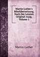 Martin Luther's Bibel?bersetzung, Nach Der Letzten Original-Ausg, Volume 1, Martin Luther 