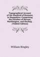 Topographical Account of the Hundred of Bosmere, in Hampshire: Comprising the Parishes of Havant, Warblingten, and Hayling . (Yiddish Edition), William Bingley 
