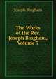 The Works of the Rev. Joseph Bingham, Volume 7, Joseph Bingham 