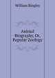 Animal Biography, Or, Popular Zoology, William Bingley 