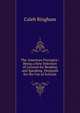 The American Preceptor: Being a New Selection of Lessons for Reading and Speaking. Designed for the Use of Schools, Caleb Bingham 