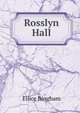 Rosslyn Hall, Ellice Bingham 