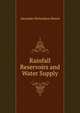 Rainfall Reservoirs and Water Supply, Alexander Richardson Binnie 
