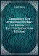 Grundzuge Der Arzneimittellehre: Ein Klinisches Lehrbuch (German Edition), Carl Binz 