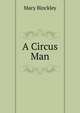A Circus Man, Mary Binckley 