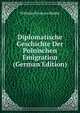 Diplomatische Geschichte Der Polnischen Emigration (German Edition), Wilhelm Krystyan Binder 