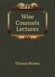 Wise Counsels Lectures., Thomas Binney 