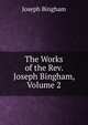The Works of the Rev. Joseph Bingham, Volume 2, Joseph Bingham 
