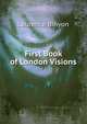 First Book of London Visions, Binyon, Laurence, 1869-1943 