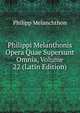 Philippi Melanthonis Opera Quae Supersunt Omnia, Volume 22 (Latin Edition), Philipp Melanchthon 