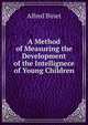A Method of Measuring the Development of the Intellignece of Young Children, Alfred Binet 