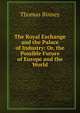 The Royal Exchange and the Palace of Industry: Or, the Possible Future of Europe and the World, Thomas Binney 
