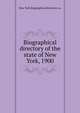 Biographical directory of the state of New York, 1900, New York Biographical directory co. 