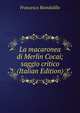 La macaronea di Merlin Cocai; saggio critico (Italian Edition), Francesco Biondolillo 