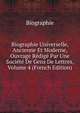 Biographie Universelle, Ancienne Et Moderne, Ouvrage Redige Par Une Societe De Gens De Lettres, Volume 4 (French Edition), Biographie 