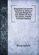 Biographie Universelle, Ancienne Et Moderne, Ouvrage Redige Par Une Societe De Gens De Lettres, Volume 9 (French Edition), Biographie 