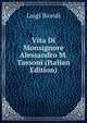 Vita Di Monsignore Alessandro M. Tassoni (Italian Edition), Luigi Biondi 