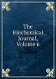 The Biochemical Journal, Volume 6, 