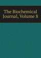 The Biochemical Journal, Volume 8, 