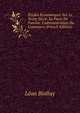 ?tudes ?conomiques Sur Le Xviiie Si?cle. Le Pacte De Famine. L'administration Du Commerce (French Edition), Leon Biollay 