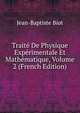 Traite De Physique Experimentale Et Mathematique, Volume 2 (French Edition), Jean-Baptiste Biot 