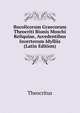 Bucolicorum Graecorum Theocriti Bionis Moschi Reliquiae, Accedentibus Incertorum Idylliis (Latin Edition), Theocritus 
