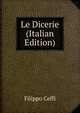 Le Dicerie (Italian Edition), Filippo Ceffi 