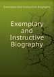 Exemplary and Instructive Biography, Exemplary And Instructive Biography 