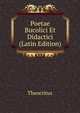 Poetae Bucolici Et Didactici (Latin Edition), Theocritus 