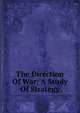 The Direction Of War; A Study Of Strategy, 
