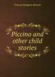 Piccino and other child stories, Burnett Frances Hodgson 
